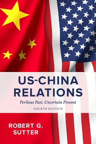 Бумажная книга «US-China Relations: Perilous Past, Uncertain Present», автор Роберт Г. Саттер - фото №1