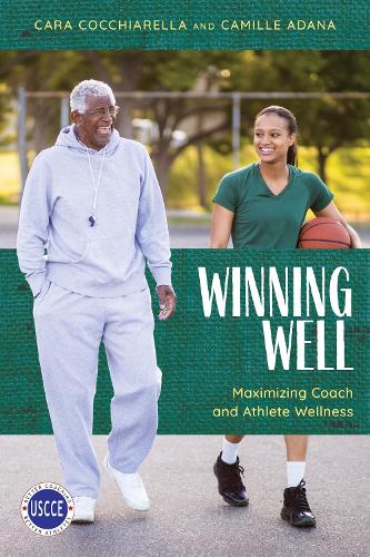 Паперова книга «Winning Well: Maximizing Coach and Athlete Wellness», авторів Камілла Адана, Кара Коккіарелла - фото №1