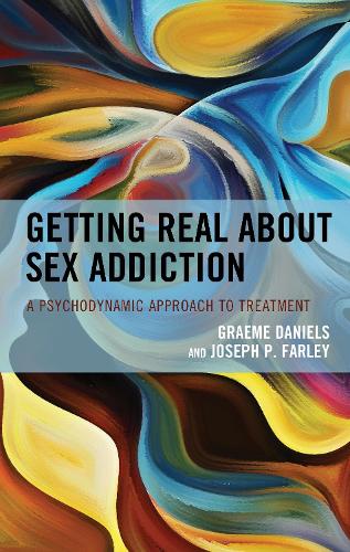 Паперова книга «Getting Real about Sex Addiction: A Psychodynamic Approach to Treatment», авторів Грем Деніелс, Джозеф П. Фарлі - фото №1