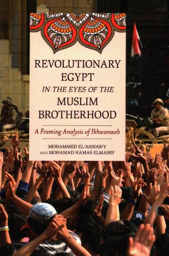 Бумажная книга «Revolutionary Egypt in the Eyes of the Muslim Brotherhood: A Framing Analysis of Ikhwanweb», авторов Мохамад Хамас Эльмасри, Мохаммед Эль-Навави - фото №1