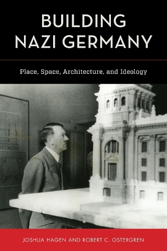 Бумажная книга «Building Nazi Germany: Place, Space, Architecture, and Ideology», авторов Джошуа Хаген, Роберт К. Остергрен - фото №1
