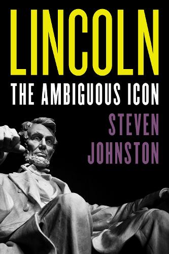 Бумажная книга «Lincoln: The Ambiguous Icon», автор Стивен Джонстон - фото №1