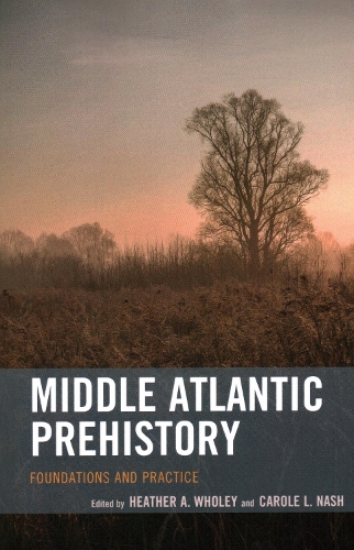 Бумажная книга «Middle Atlantic Prehistory: Foundations and Practice», авторов Кэрол Л. Нэш, Хизер А. Уоли - фото №1