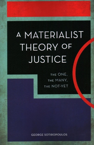 Бумажная книга «A Materialist Theory of Justice: The One, the Many, the Not-Yet», автор Джордж Сотиропулос - фото №1