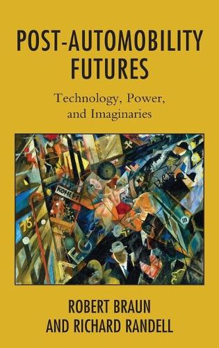 Паперова книга «Post-Automobility Futures: Technology, Power, and Imaginaries», авторів Річард Ренделл, Роберт Браун - фото №1