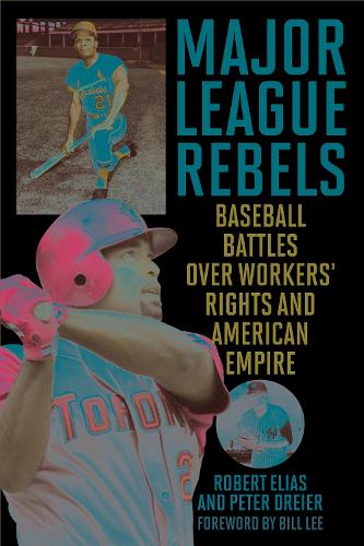 Бумажная книга «Major League Rebels: Baseball Battles over Workers' Rights and American Empire», авторов Питер Драйер, Роберт Элиас - фото №1