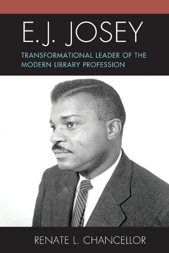 Бумажная книга «E. J. Josey: Transformational Leader of the Modern Library Profession», автор Рената Л. Ченселлор - фото №1