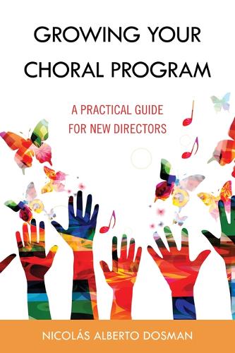 Бумажная книга «Growing Your Choral Program: A Practical Guide for New Directors», автор Николас Альберто Досман - фото №1
