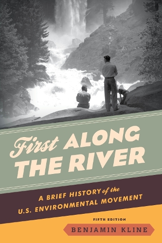 Бумажная книга «First Along the River: A Brief History of the U.S. Environmental Movement», автор Бенджамин Клайн - фото №1