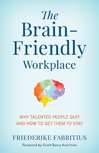 Бумажная книга «The Brain-Friendly Workplace: Why Talented People Quit and How to Get Them to Stay», автор Фридерике Фабрициус - фото №1