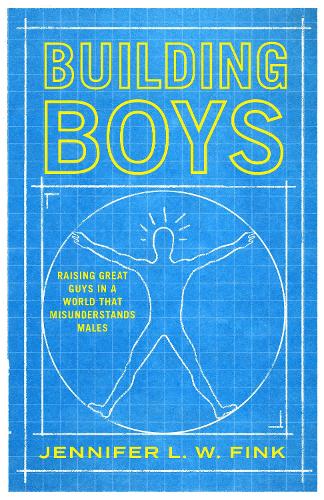 [object Object] «Building Boys: Raising Great Guys in a World that Misunderstands Males», автор Дженніфер Л. В. Фінк - фото №1