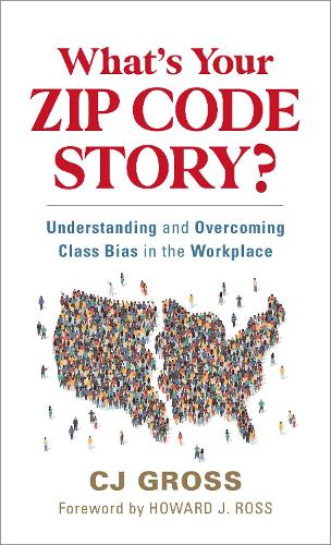 Паперова книга «What's Your Zip Code Story?: Understanding and Overcoming Class Bias in the Workplace», автор Сі Джей Гросс - фото №1