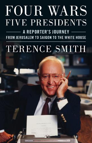 Бумажная книга «Four Wars, Five Presidents: A Reporter's Journey from Jerusalem to Saigon to the White House», автор Теренс Смит - фото №1