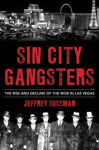 Бумажная книга «Sin City Gangsters: The Rise and Decline of the Mob in Las Vegas», автор Джеффри Сассман - фото №1