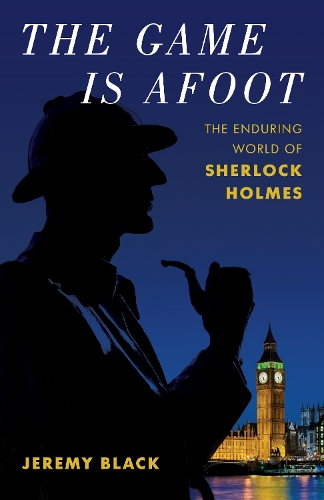 [object Object] «The Game Is Afoot: The Enduring World of Sherlock Holmes», автор Джереми Блэк - фото №1