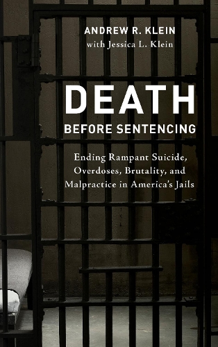 Бумажная книга «Death before Sentencing: Ending Rampant Suicide, Overdoses, Brutality, and Malpractice in America's Jails», автор Эндрю Р. Клейн - фото №1