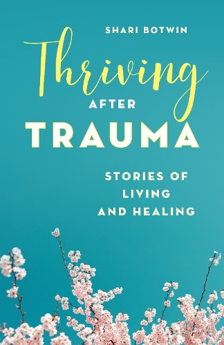 Бумажная книга «Thriving After Trauma: Stories of Living and Healing», автор Шари Ботвин - фото №1