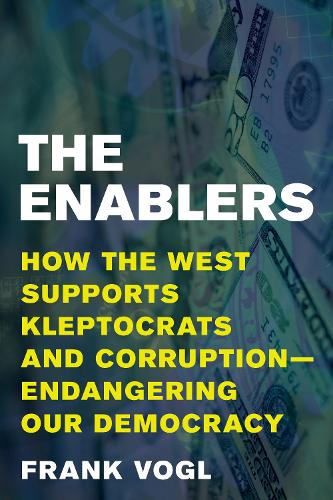 Паперова книга «The Enablers: How the West Supports Kleptocrats and Corruption - Endangering Our Democracy», автор Френк Фогл - фото №1