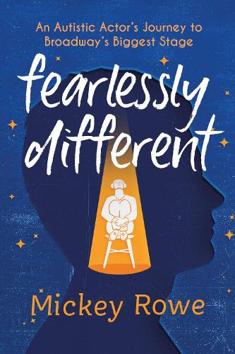 Бумажная книга «Fearlessly Different: An Autistic Actor's Journey to Broadway's Biggest Stage», автор Микки Роу - фото №1
