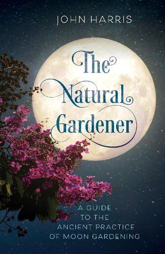 Бумажная книга «The Natural Gardener: A Guide to the Ancient Practice of Moon Gardening», автор Джон Харрис - фото №1
