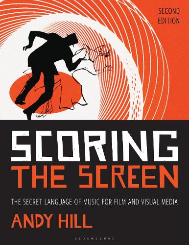 Бумажная книга «Scoring the Screen: The Secret Language of Music for Film and Visual Media», автор Энди Хилл - фото №1