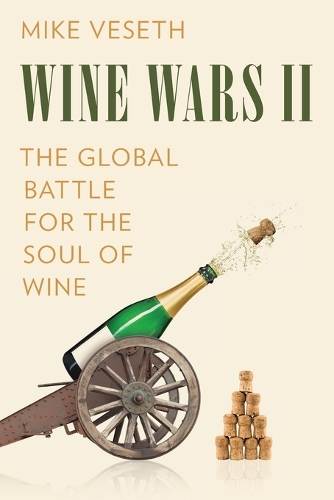 Паперова книга «Wine Wars II: The Global Battle for the Soul of Wine», автор Майк Везет - фото №1