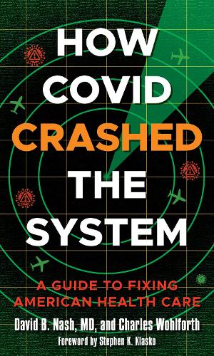 [object Object] «How Covid Crashed the System: A Guide to Fixing American Health Care», автор Дэвид Б. Нэш - фото №1