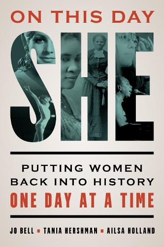 Бумажная книга «On This Day She: Putting Women Back into History One Day at a Time», авторов Эйлса Холланд, Джо Белл, Таня Хершман - фото №1