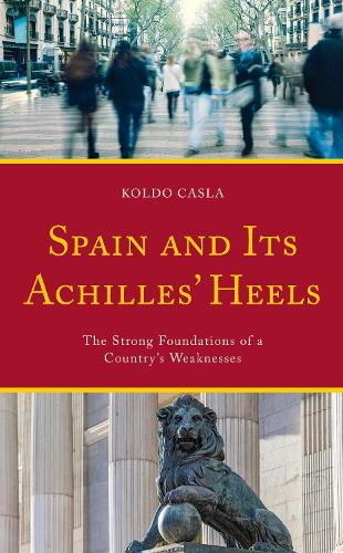 Бумажная книга «Spain and Its Achilles' Heels: The Strong Foundations of a Country’s Weaknesses», автор Колдо Касла - фото №1