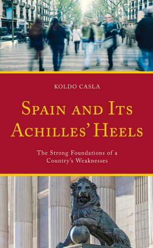 Бумажная книга «Spain and Its Achilles' Heels: The Strong Foundations of a Country’s Weaknesses», автор Колдо Касла - фото №1