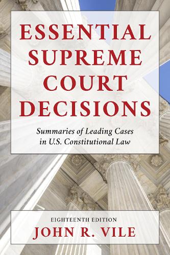 Бумажная книга «Essential Supreme Court Decisions: Summaries of Leading Cases in U.S. Constitutional Law», автор Джон Р. Вайл - фото №1