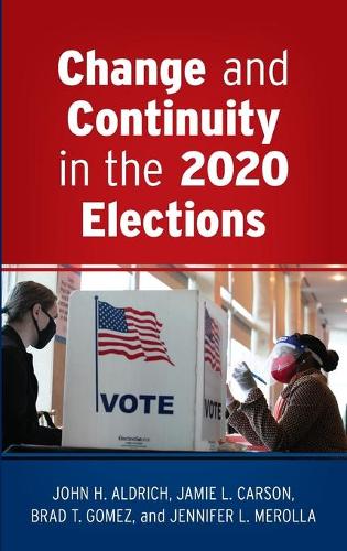 Бумажная книга «Change and Continuity in the 2020 Elections», авторов Брэд Т. Гомес, Джейми Л. Карсон, Дженнифер Л. Меролла, Джон Х. Олдрич - фото №1