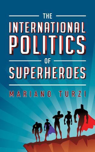 Паперова книга «The International Politics of Superheroes», автор Маріано Турці - фото №1