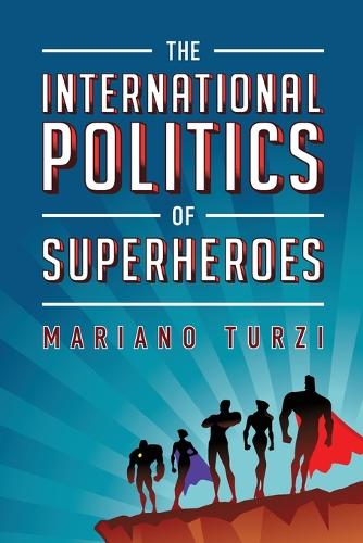 Бумажная книга «The International Politics of Superheroes», автор Мариано Турци - фото №1
