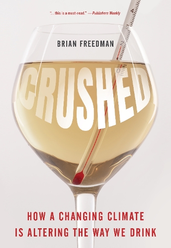 Паперова книга «Crushed: How a Changing Climate Is Altering the Way We Drink», автор Брайан Фрідман - фото №1