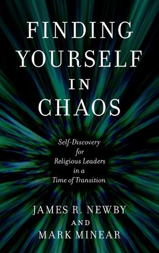 Бумажная книга «Finding Yourself in Chaos: Self-Discovery for Religious Leaders in a Time of Transition», авторов Джеймс Р. Ньюби, Марк Минеар - фото №1