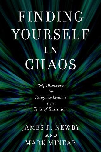 Бумажная книга «Finding Yourself in Chaos: Self-Discovery for Religious Leaders in a Time of Transition», авторов Джеймс Р. Ньюби, Марк Минеар - фото №1