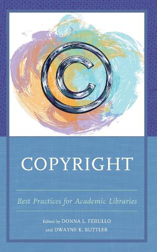 Бумажная книга «Copyright: Best Practices for Academic Libraries», авторов Донна Л. Ферулло, Дуэйн К. Баттлер - фото №1