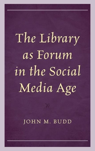 Бумажная книга «The Library as Forum in the Social Media Age», автор Джон М. Бадд - фото №1