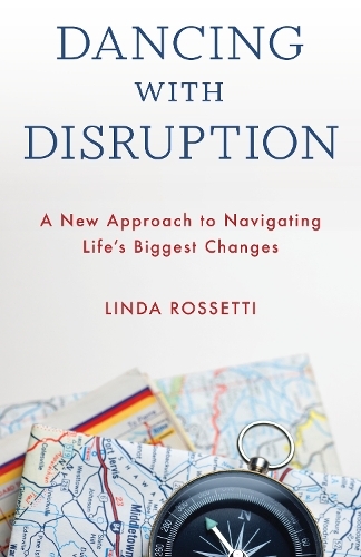 [object Object] «Dancing with Disruption: A New Approach to Navigating Life’s Biggest Changes», автор Линда Россетти - фото №1
