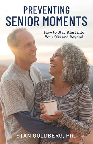 Бумажная книга «Preventing Senior Moments: How to Stay Alert into Your 90s and Beyond», автор Стэн Голдберг - фото №1