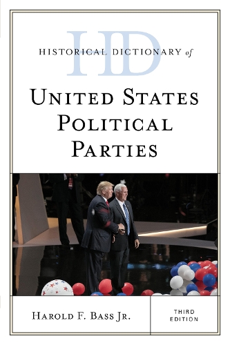 Бумажная книга «Historical Dictionary of United States Political Parties», автор Гарольд Ф. Басс - фото №1