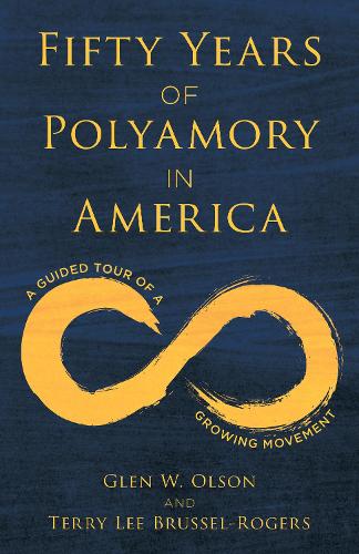 Бумажная книга «Fifty Years of Polyamory in America: A Guided Tour of a Growing Movement», авторов Глен В. Олсон, Терри Ли Брюссель-Роджерс - фото №1