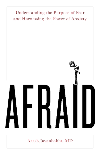Бумажная книга «Afraid: Understanding the Purpose of Fear and Harnessing the Power of Anxiety», автор Араш Джаванбахт - фото №1