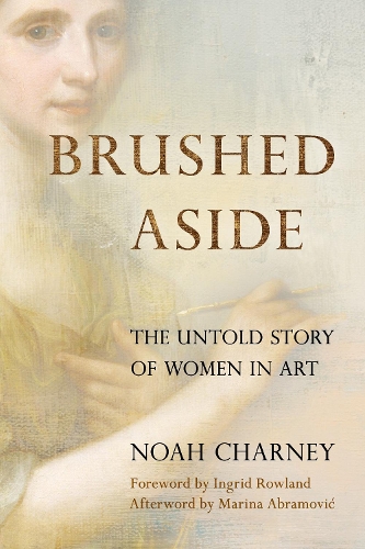 Бумажная книга «Brushed Aside: The Untold Story of Women in Art», автор Ной Чарни - фото №1