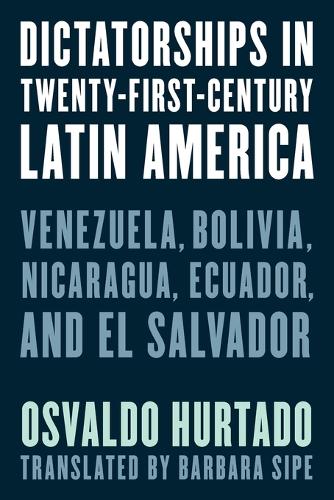 Бумажная книга «Dictatorships in Twenty-First-Century Latin America: Venezuela, Bolivia, Nicaragua, Ecuador, and El Salvador», автор Освальдо Уртадо - фото №1