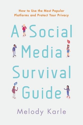 Бумажная книга «A Social Media Survival Guide: How to Use the Most Popular Platforms and Protect Your Privacy», автор Мелоди Карле - фото №1