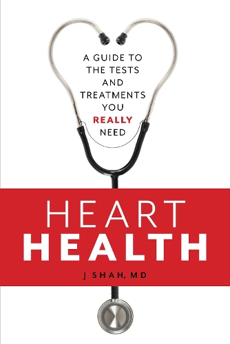 Паперова книга «Heart Health: A Guide to the Tests and Treatments You Really Need», автор Дж. Шах - фото №1