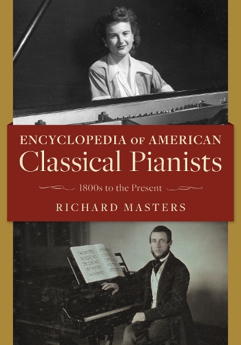 Паперова книга «Encyclopedia of American Classical Pianists: 1800s to the Present», автор Річард Мастерс - фото №1