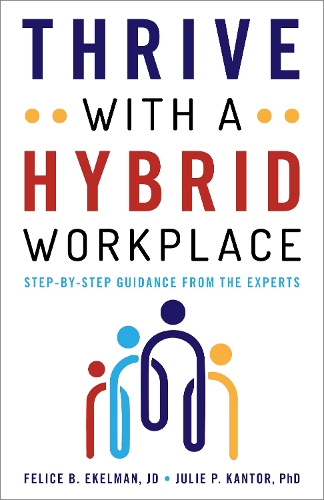 Бумажная книга «Thrive with a Hybrid Workplace: Step-by-Step Guidance from the Experts», авторов Фелис Экельман, Джули Кантор - фото №1